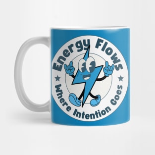 Inspirational Sayings "Energy Flows Where Intention Goes" Mug